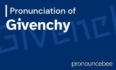 pronunciation givenchy|givenchy pronunciation in english.